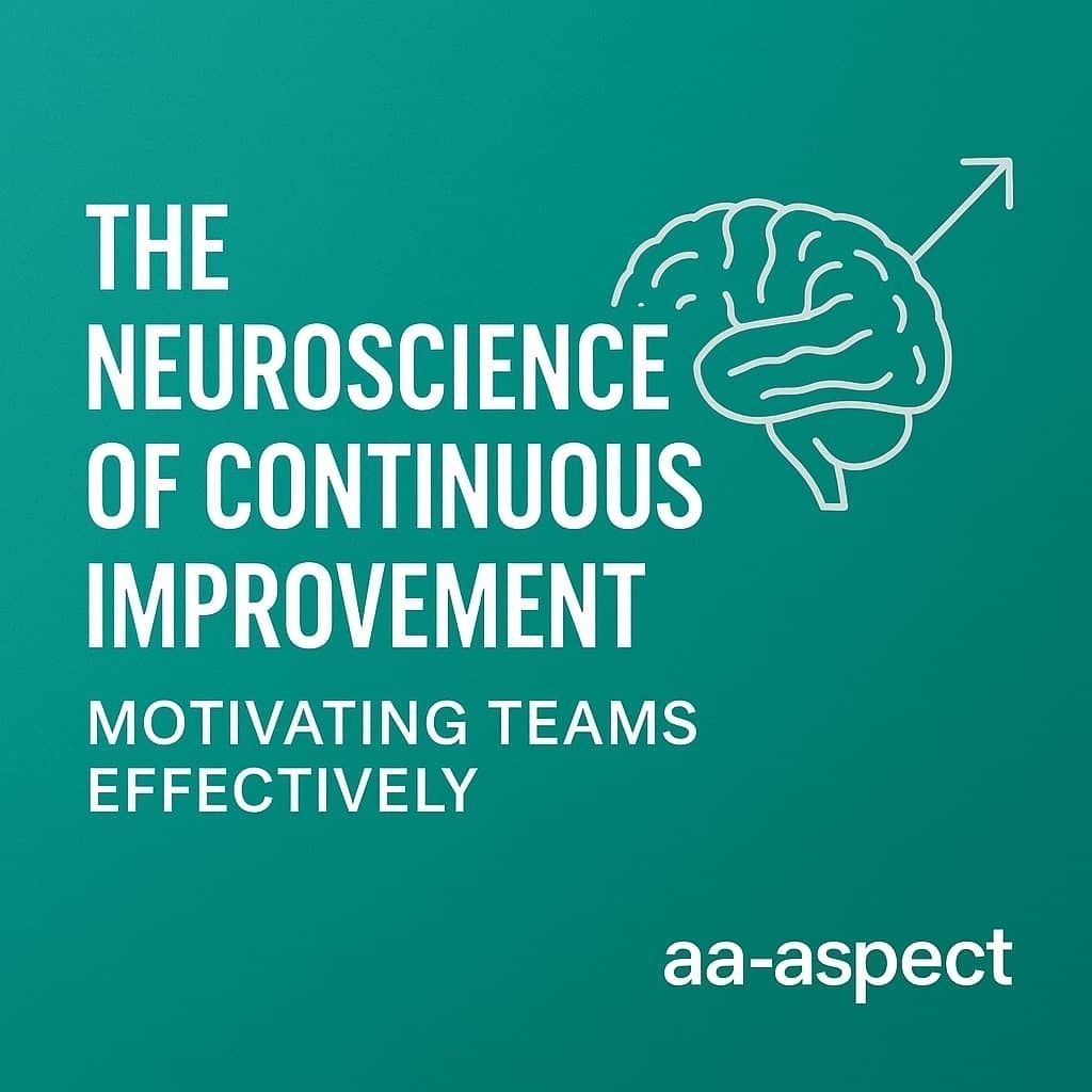 THE NEUROSCIENCE OF CONTINUOUS IMPROVEMENT: MOTIVATING TEAMS EFFECTIVELY IN QUALITY MANAGEMENT 